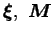 $ \boldsymbol \xi , \boldsymbol M$