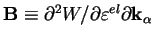 $ \mathbf{B} \equiv \partial^2 W / \partial \varepsilon^{el}
\partial \mathbf{k}_\alpha$