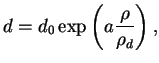 $\displaystyle d = d_0 \exp \left( a \frac{\rho}{\rho_d} \right),
$