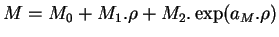 $\displaystyle M = M_0 + M_1 . \rho + M_2 . \exp(a_M . \rho)
$