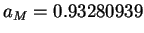 $ a_M = 0.93280939$