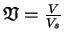 $ \mathfrak{V}=\frac{V}{V_s}$