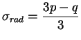$\displaystyle \sigma_{rad} = \frac{3p - q}{3}$