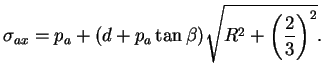 $\displaystyle \sigma_{ax} = p_a + (d+p_a \tan \beta)\sqrt{R^2 +
\left( \frac{2}{3}\right)^2}.$