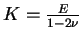 $ K=\frac{E}{1-2\nu}$
