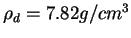 $ \rho _d =
7.82g/cm^3$